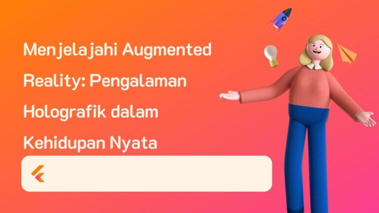 Menjelajahi Augmented Reality (AR) dalam Seni dan Hiburan